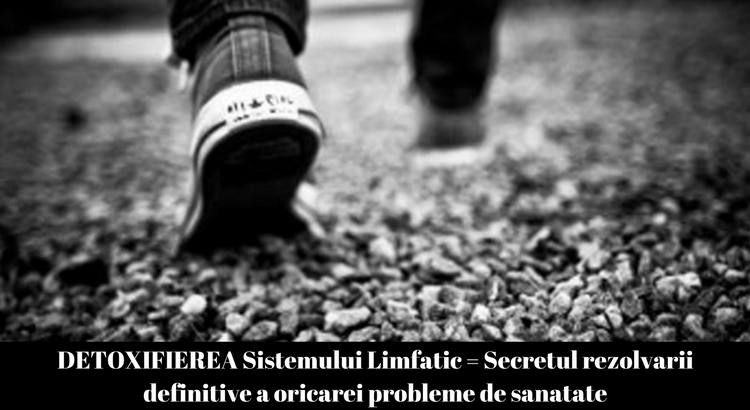 Cum sa faci detoxifierea sistemului limfatic – secretul rezolvarii definitive a oricarei probleme de sanatate